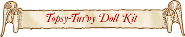 Topsy-Turvy Doll Kit